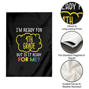 I am Ready for 4th Grade Garden Flag Funny Fourth Grade Back to School Kids Gift