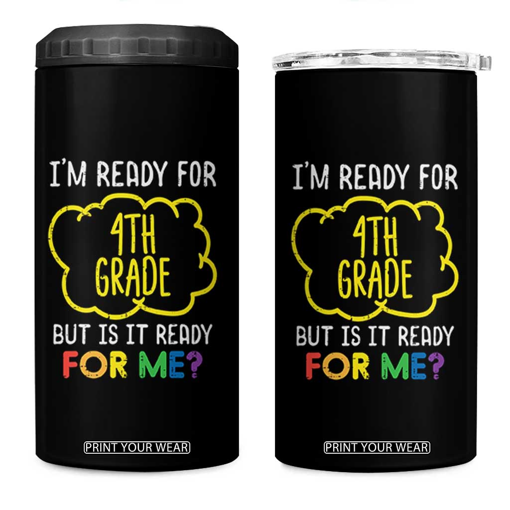 I am Ready for 4th Grade 4 in 1 Can Cooler Tumbler Funny Fourth Grade Back to School Kids Gift