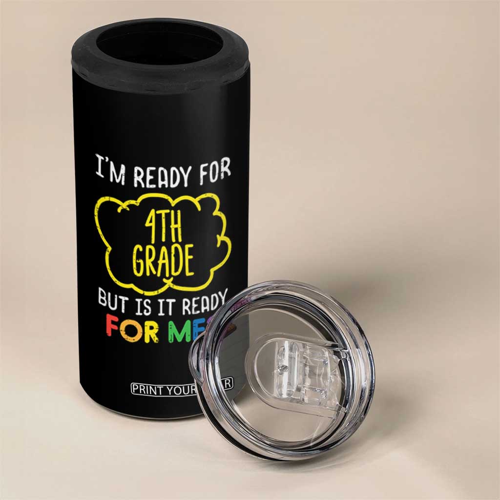 I am Ready for 4th Grade 4 in 1 Can Cooler Tumbler Funny Fourth Grade Back to School Kids Gift