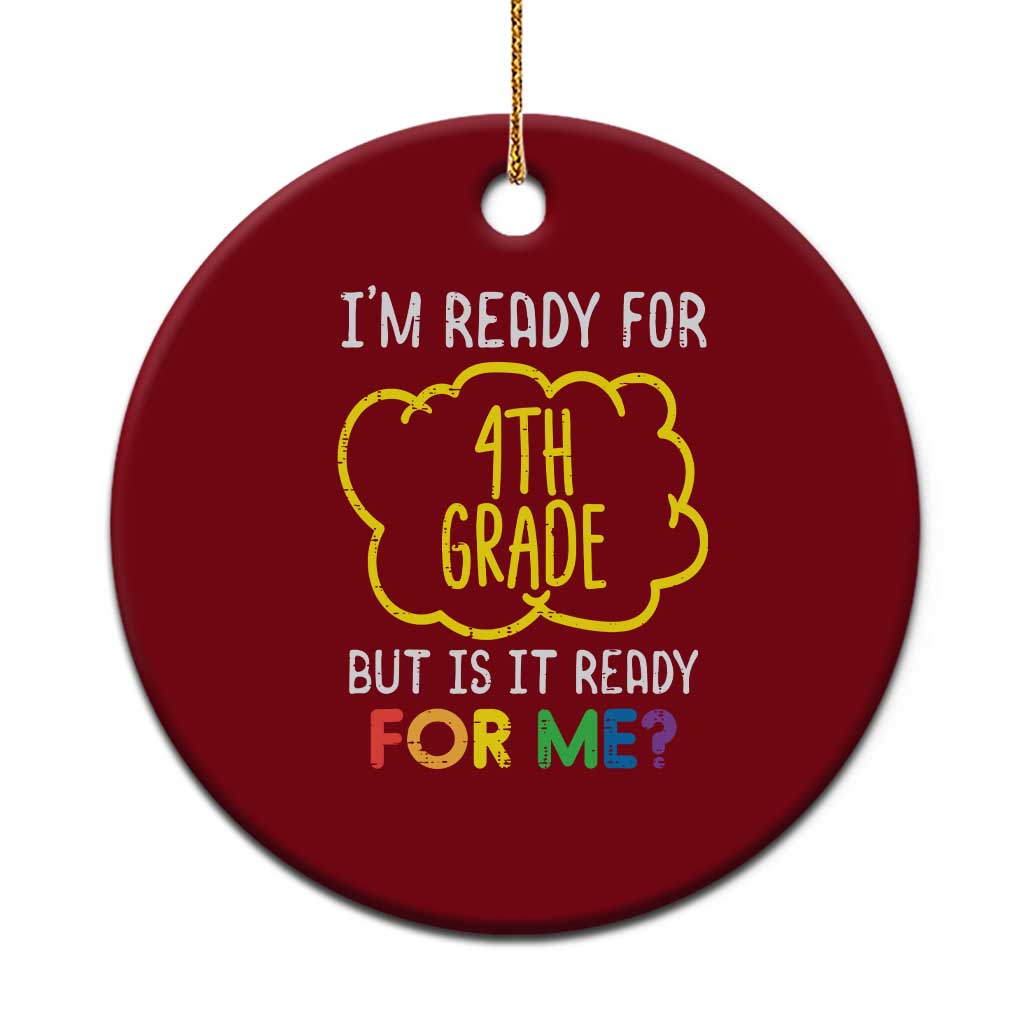 I am Ready for 4th Grade Ceramic Ornament Funny Fourth Grade Back to School Kids Gift TS01 1pc Red Print Your Wear