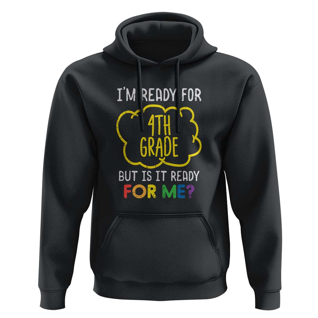 I'm Ready for 4th Grade Hoodie Funny Fourth Grade Back to School TS01 Black Print Your Wear