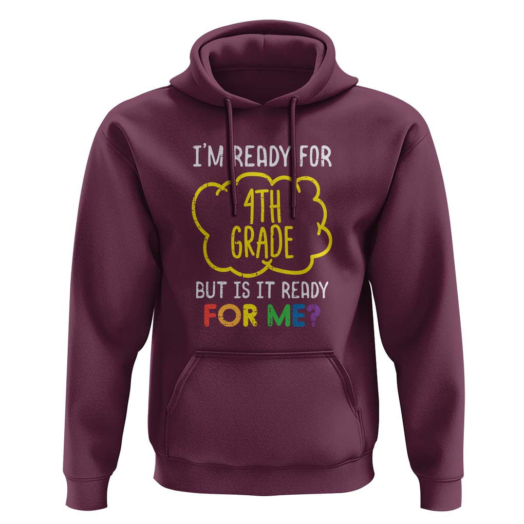 I'm Ready for 4th Grade Hoodie Funny Fourth Grade Back to School TS01 Maroon Print Your Wear