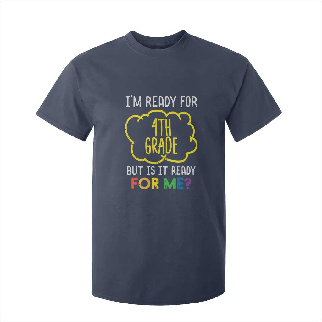 I am Ready for 4th Grade T Shirt For Kid Funny Fourth Grade Back to School Kids Gift