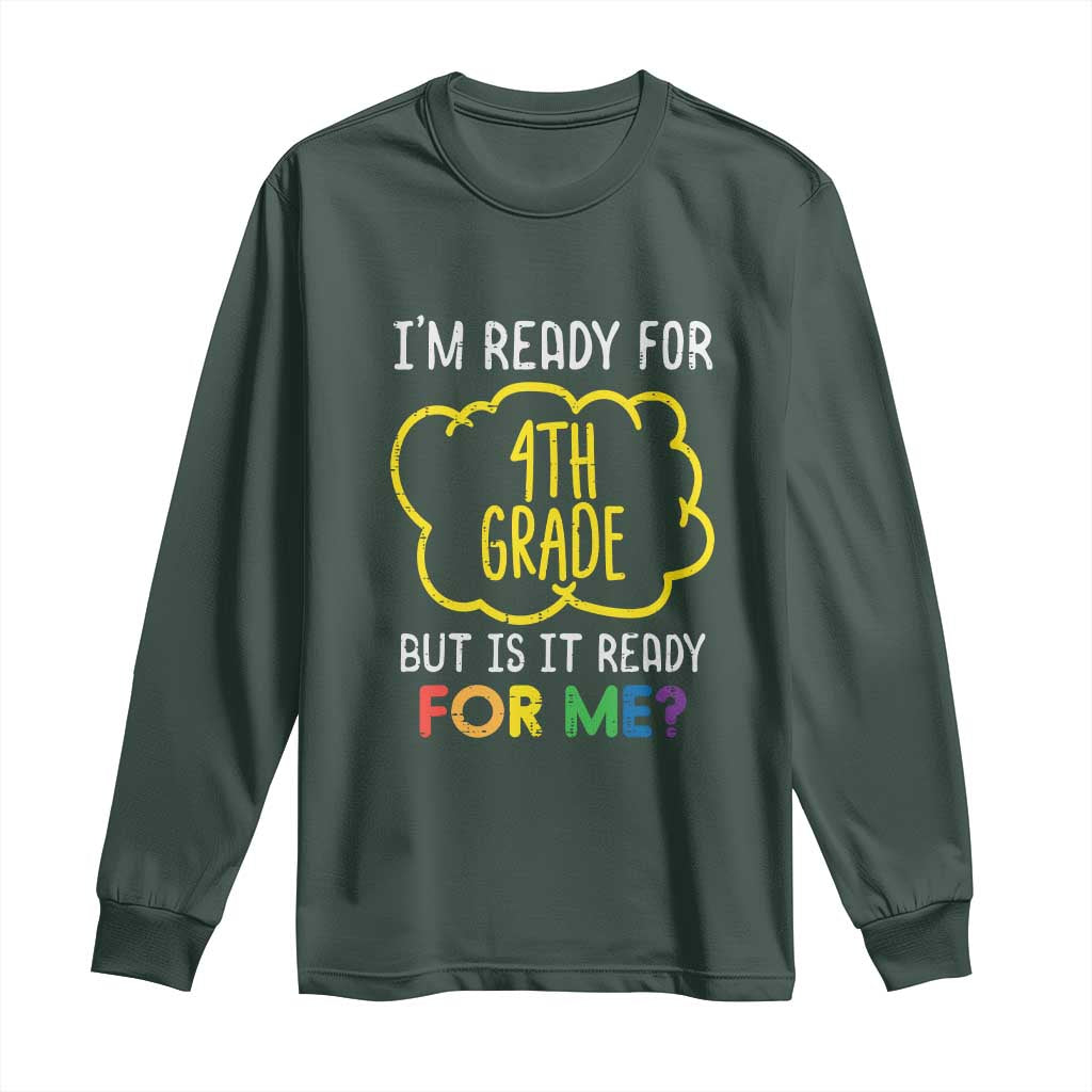I am Ready for 4th Grade Long Sleeve Shirt Funny Fourth Grade Back to School Kids Gift