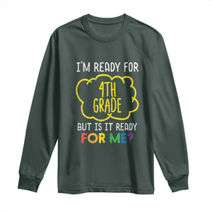 I am Ready for 4th Grade Long Sleeve Shirt Funny Fourth Grade Back to School Kids Gift