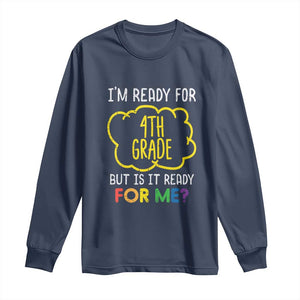 I am Ready for 4th Grade Long Sleeve Shirt Funny Fourth Grade Back to School Kids Gift