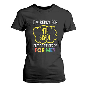I am Ready for 4th Grade T Shirt For Women Funny Fourth Grade Back to School Kids Gift