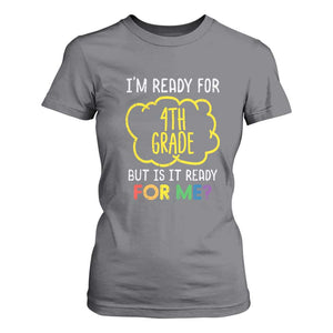 I am Ready for 4th Grade T Shirt For Women Funny Fourth Grade Back to School Kids Gift