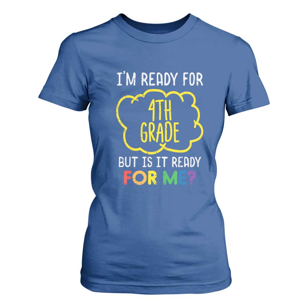 I am Ready for 4th Grade T Shirt For Women Funny Fourth Grade Back to School Kids Gift