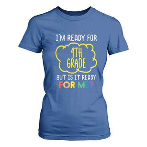 I am Ready for 4th Grade T Shirt For Women Funny Fourth Grade Back to School Kids Gift