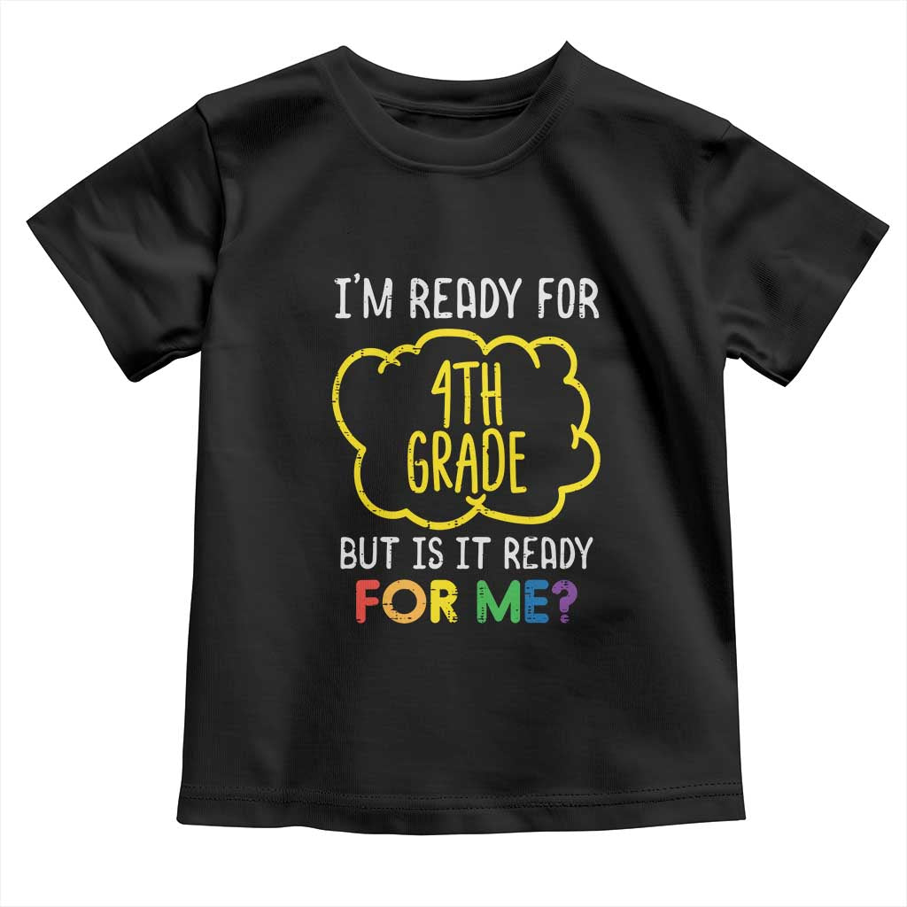 I am Ready for 4th Grade Toddler T Shirt Funny Fourth Grade Back to School Kids Gift