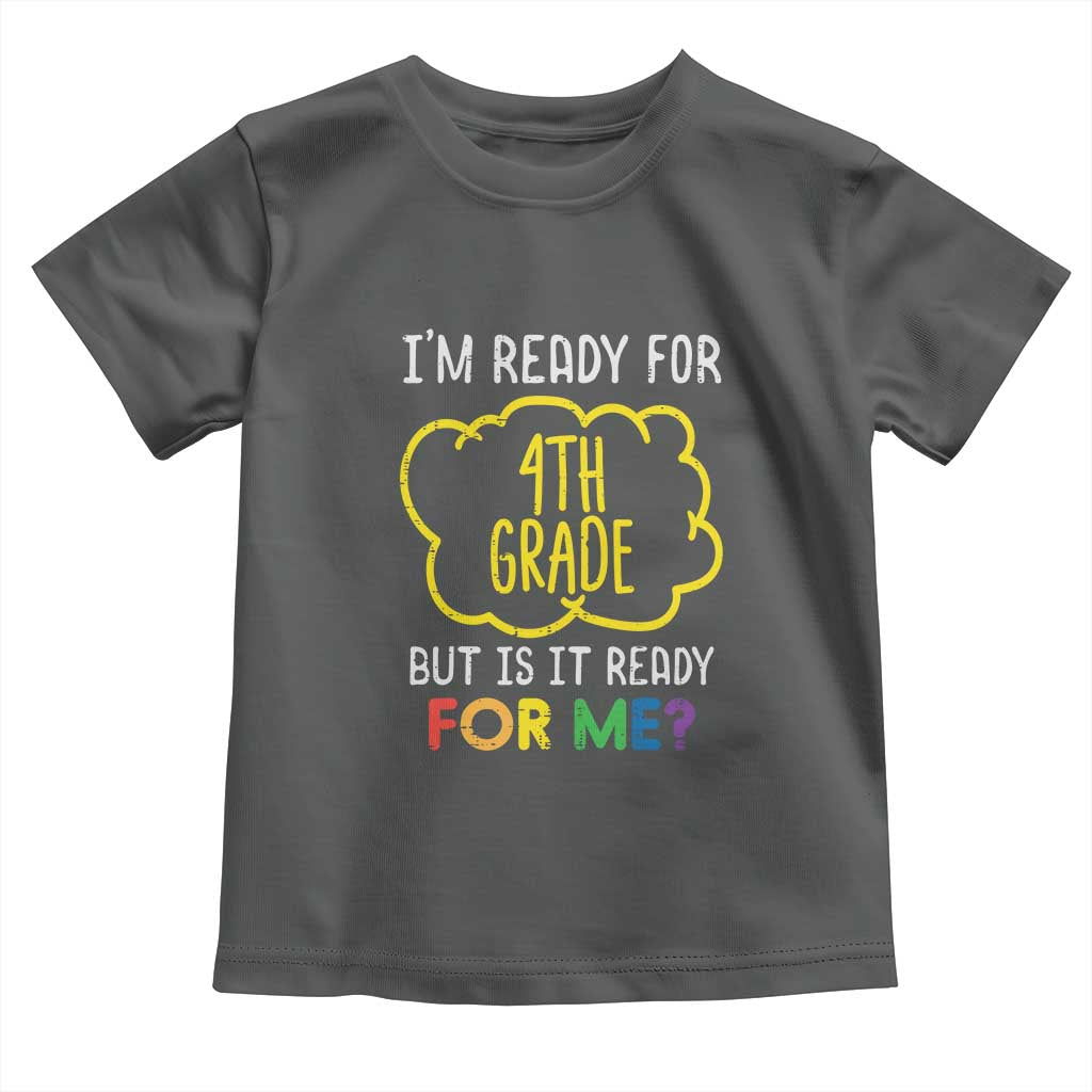 I am Ready for 4th Grade Toddler T Shirt Funny Fourth Grade Back to School Kids Gift