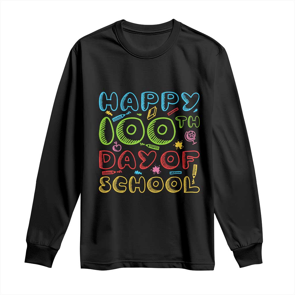 Happy 100 Days of School Long Sleeve Shirt 100th Day Funny Milestone Celebration