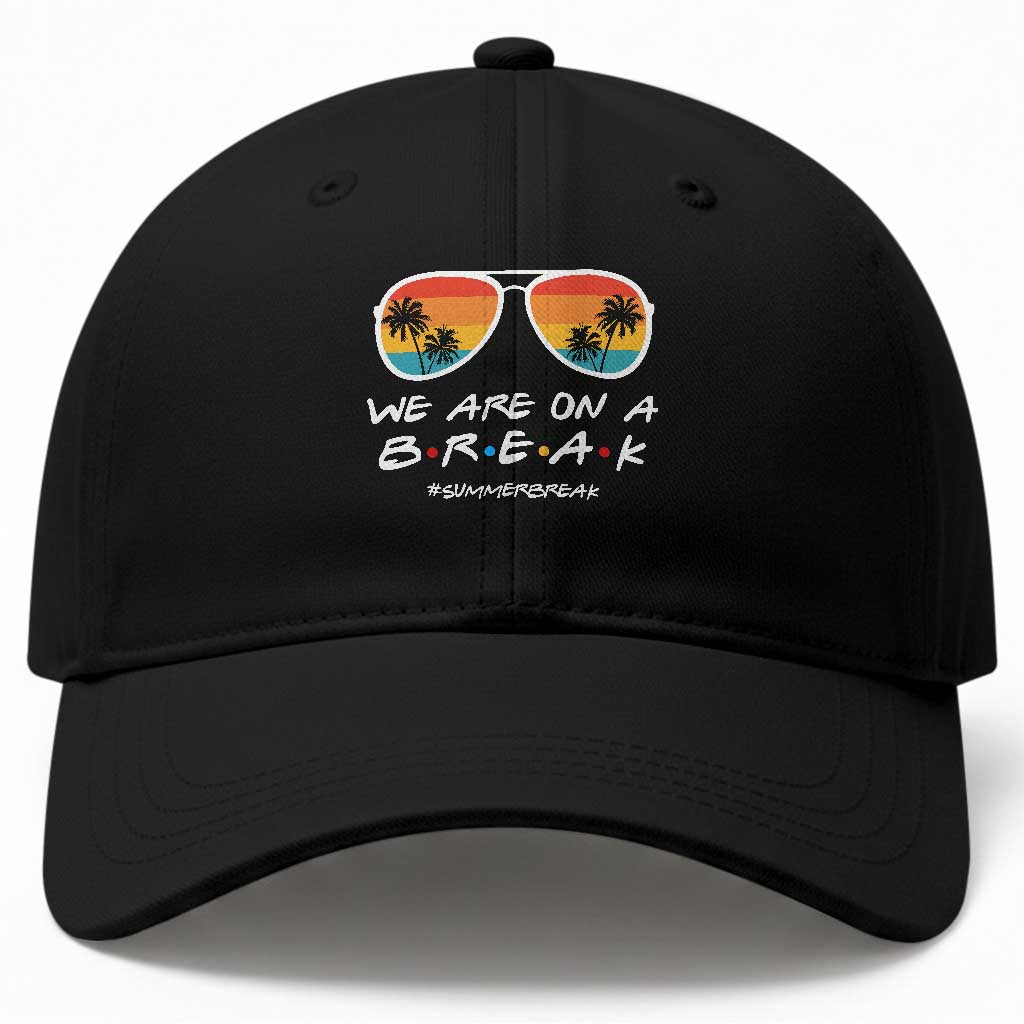 We Are On a Break Funny Last Day of School Baseball Cap Summer Break Teacher Gift