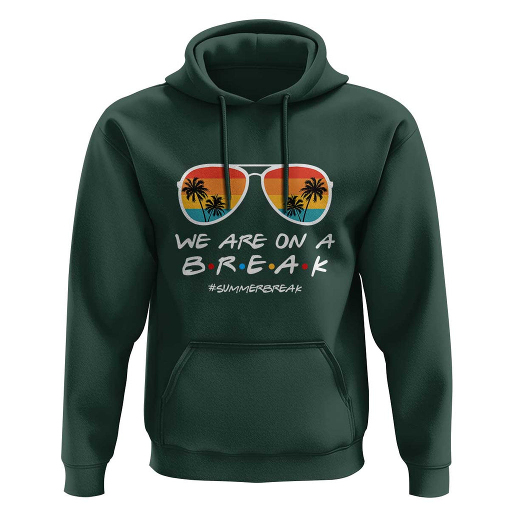 We Are On a Break Hoodie Last Day of School, Summer Break Sunglasses TS01 Dark Forest Green Print Your Wear