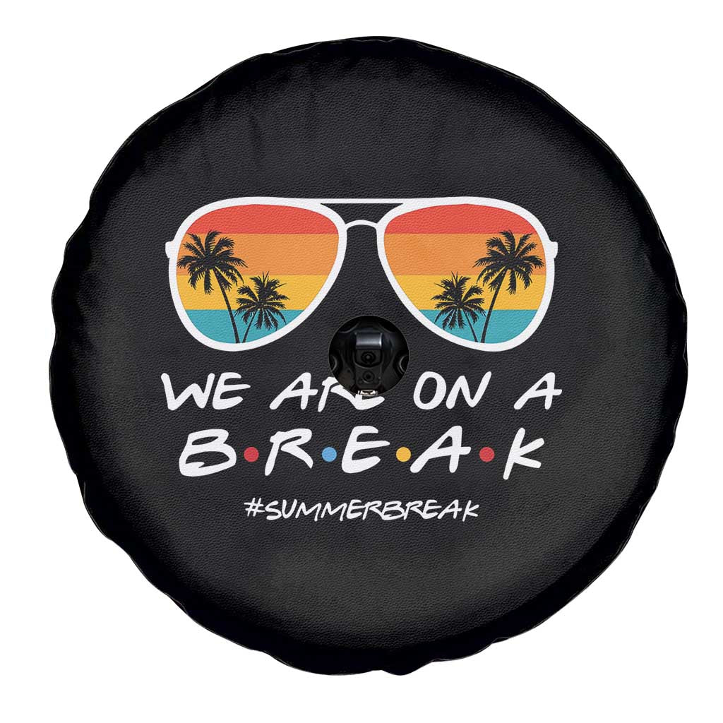 We Are On a Break Funny Last Day of School Spare Tire Cover Summer Break Teacher Gift