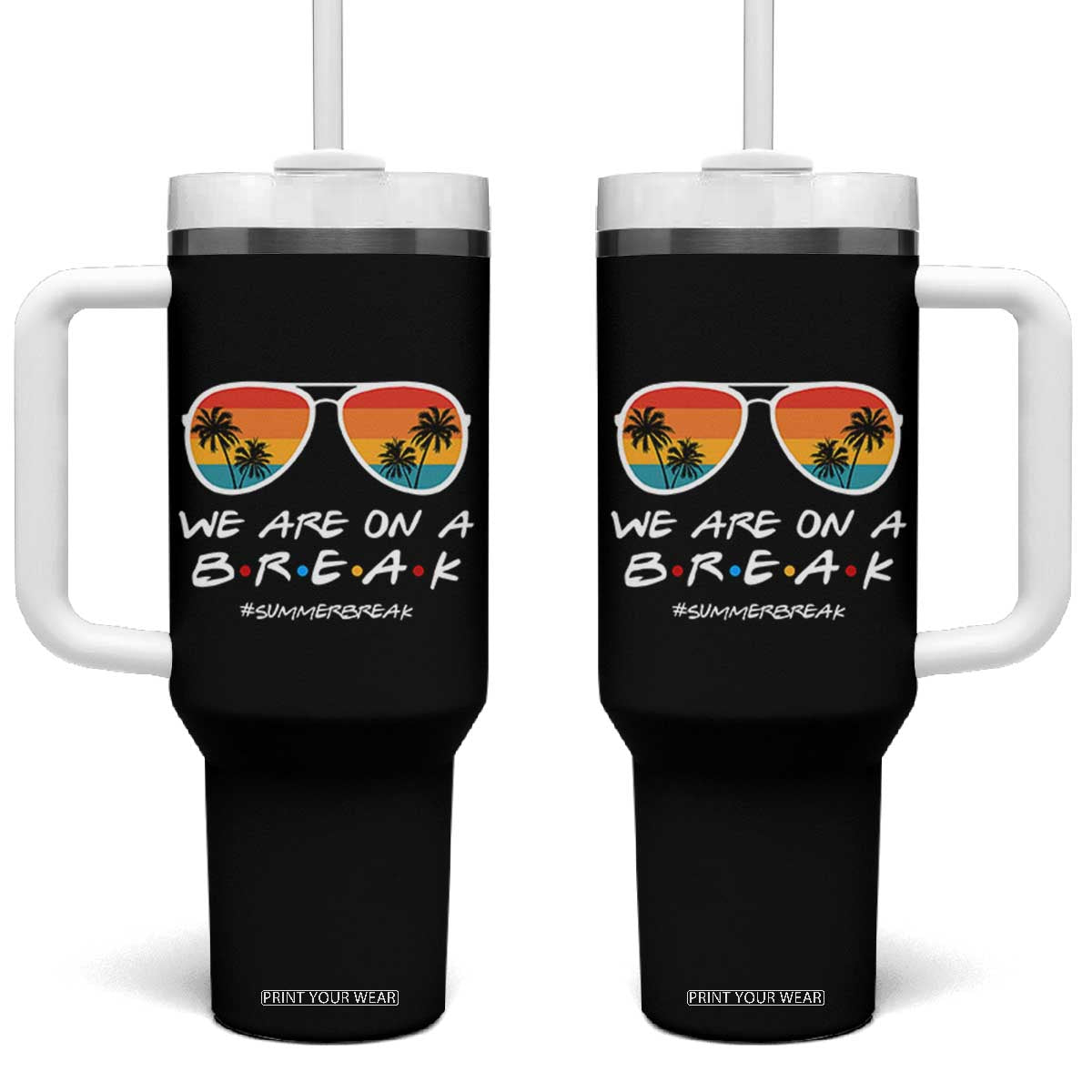 We Are On a Break Funny Last Day of School Tumbler With Handle Summer Break Teacher Gift