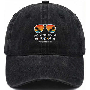 We Are On a Break Funny Last Day of School Washed Cotton Baseball Cap Summer Break Teacher Gift