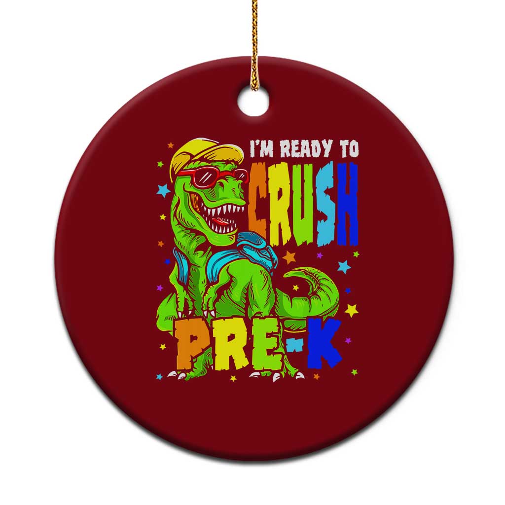 I am Ready To Crush Pre-K Dinosaur Ceramic Ornament Cool First Day of School Boy TS01 1pc Red Print Your Wear