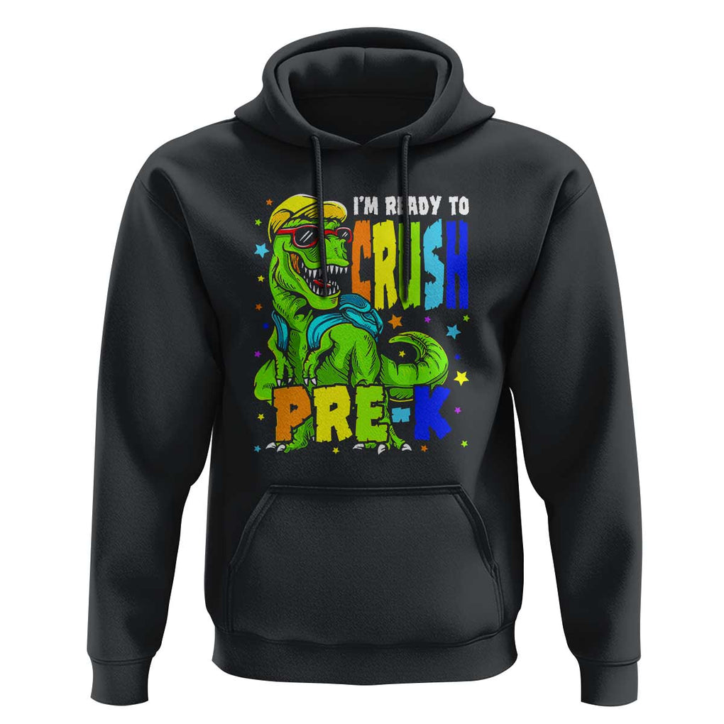 Dinosaur Pre-K Hoodie I'm Ready To Crush Pre-K, 1st Day of School Boy TS01 Black Print Your Wear