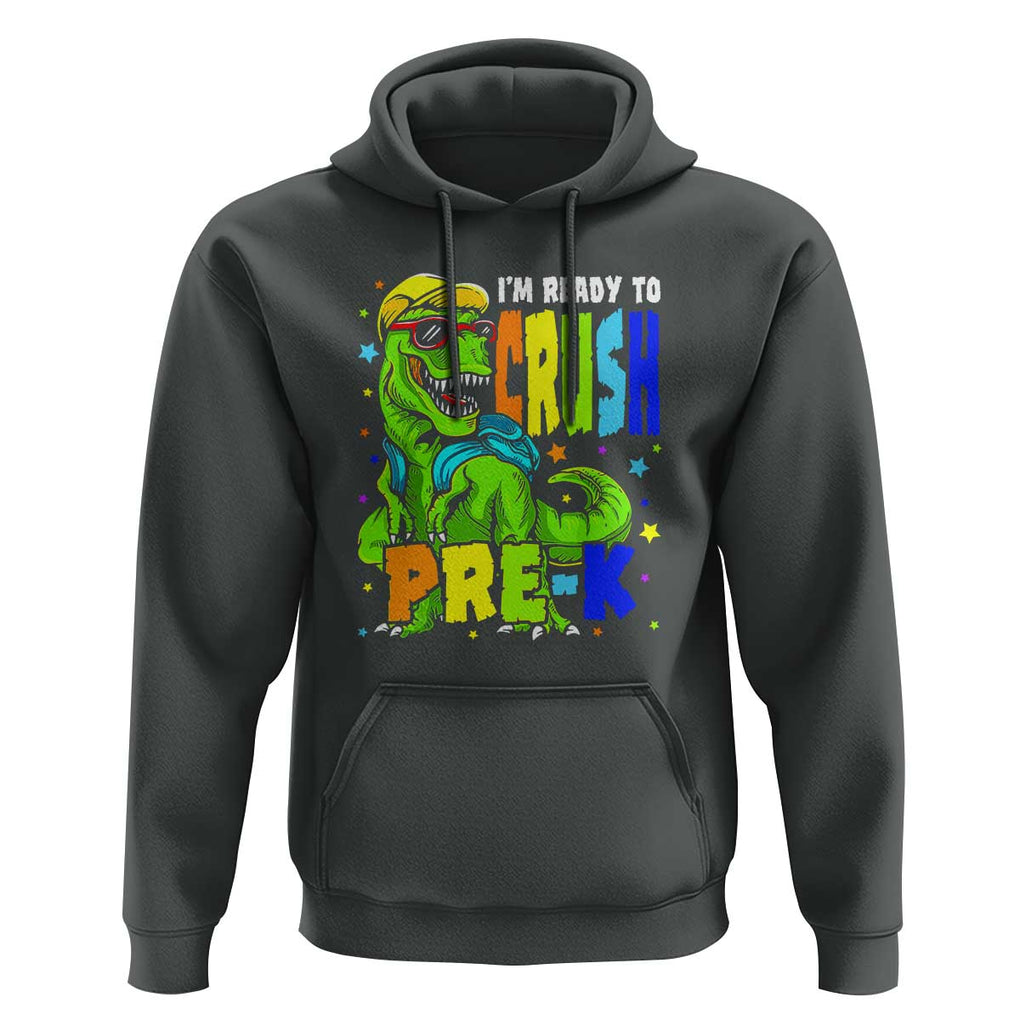 Dinosaur Pre-K Hoodie I'm Ready To Crush Pre-K, 1st Day of School Boy TS01 Dark Heather Print Your Wear