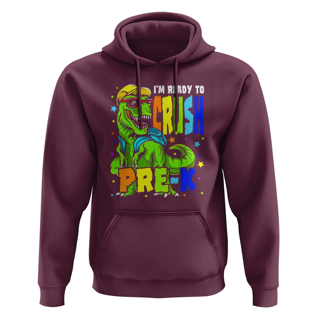 Dinosaur Pre-K Hoodie I'm Ready To Crush Pre-K, 1st Day of School Boy TS01 Maroon Print Your Wear