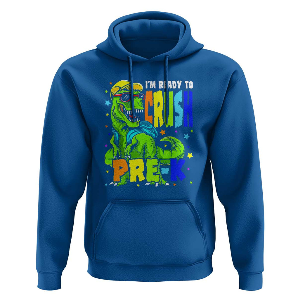 Dinosaur Pre-K Hoodie I'm Ready To Crush Pre-K, 1st Day of School Boy TS01 Royal Blue Print Your Wear