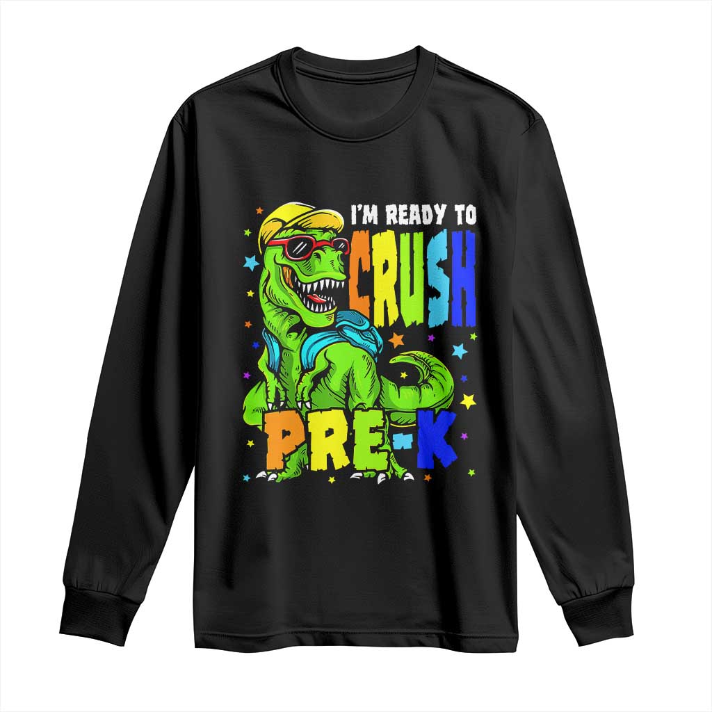 I am Ready To Crush Pre-K Dinosaur Long Sleeve Shirt Cool First Day of School Boy
