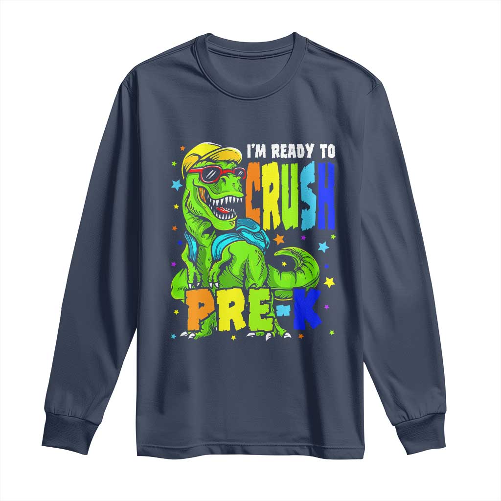I am Ready To Crush Pre-K Dinosaur Long Sleeve Shirt Cool First Day of School Boy