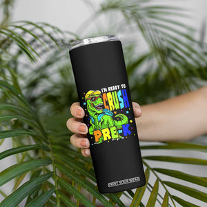 I am Ready To Crush Pre-K Dinosaur Skinny Tumbler Cool First Day of School Boy