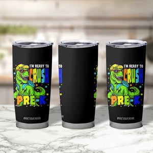 I am Ready To Crush Pre-K Dinosaur Tumbler Cup Cool First Day of School Boy