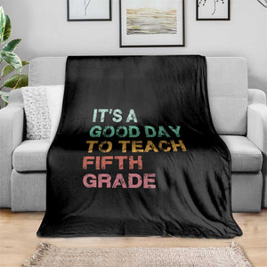 It is A Good Day To Teach 5th Grade Throw Blanket Vintage Back to School Teacher