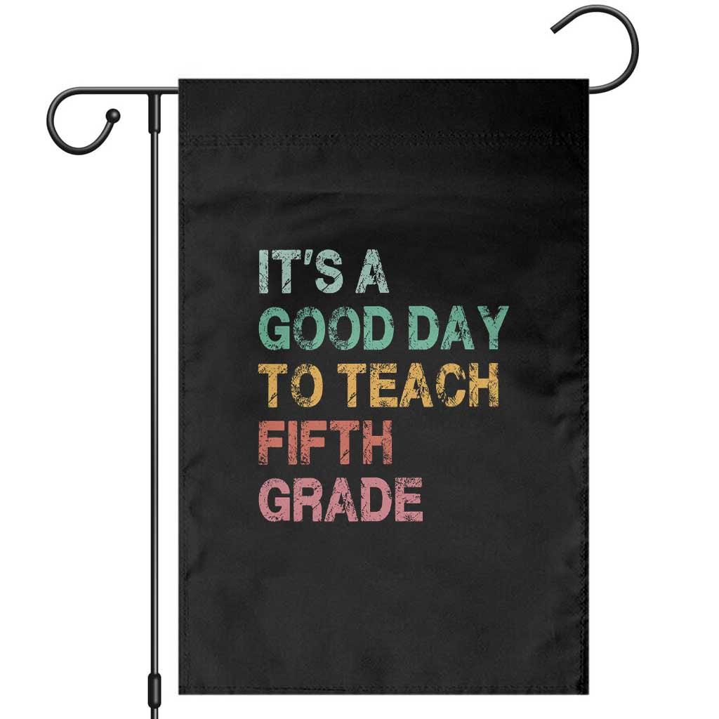It is A Good Day To Teach 5th Grade Garden Flag Vintage Back to School Teacher TS01 Black Print Your Wear