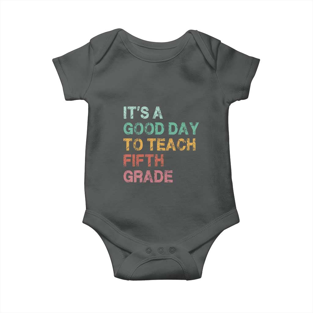 It is A Good Day To Teach 5th Grade Baby Onesie Vintage Back to School Teacher