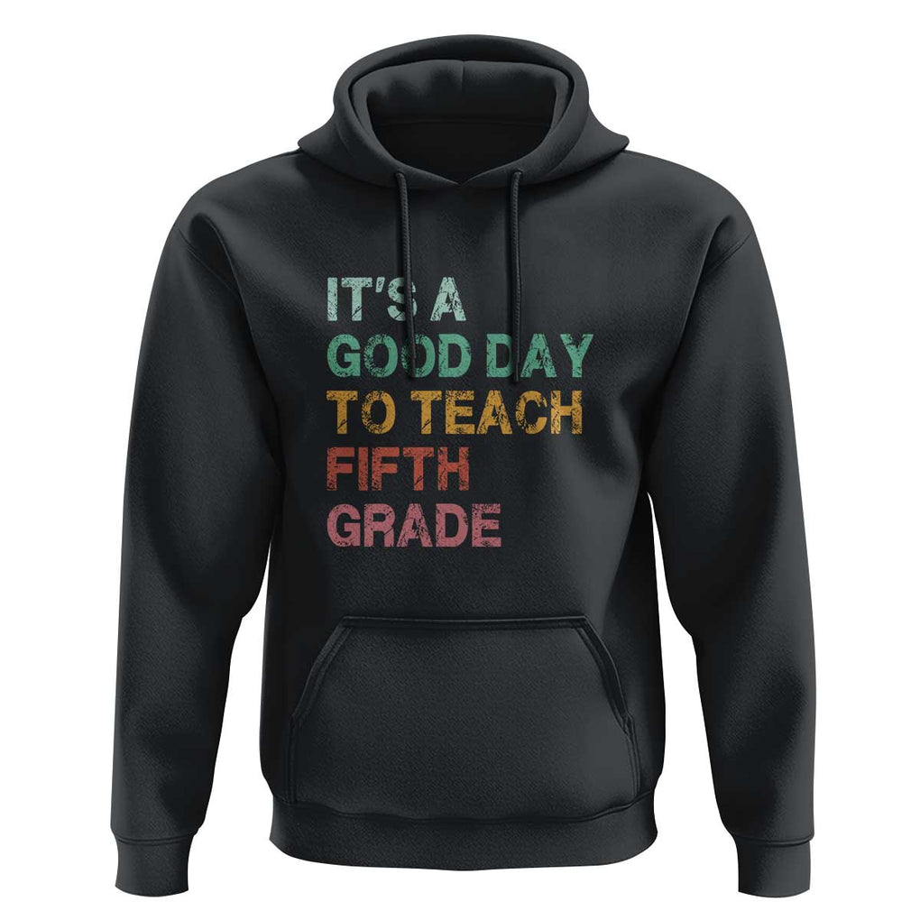 It's A Good Day To Teach 5th Grade Hoodie Vintage Back to School TS01 Black Print Your Wear