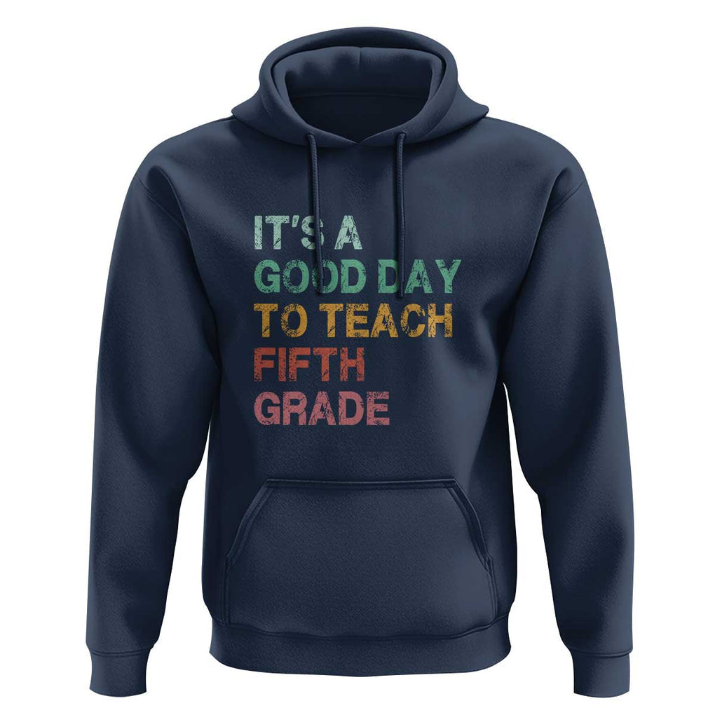 It's A Good Day To Teach 5th Grade Hoodie Vintage Back to School TS01 Navy Print Your Wear