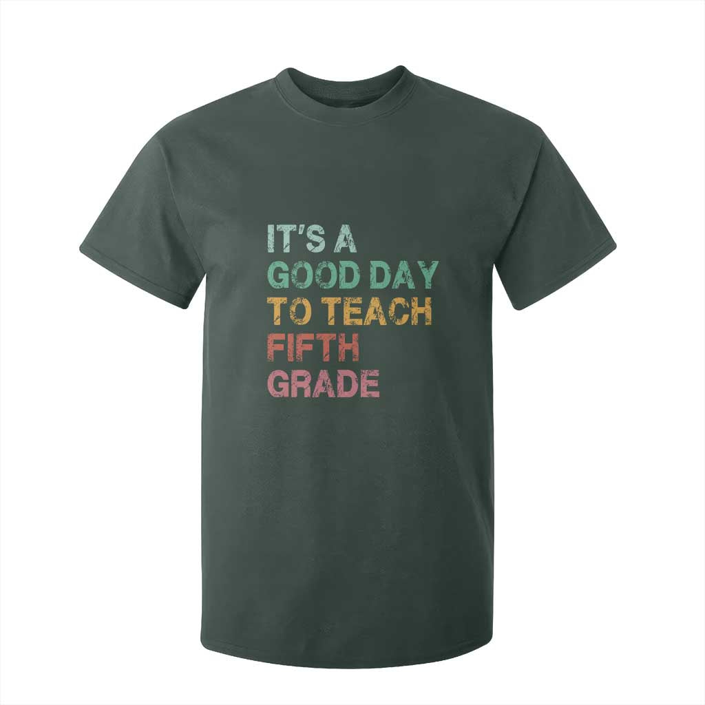 It is A Good Day To Teach 5th Grade T Shirt For Kid Vintage Back to School Teacher