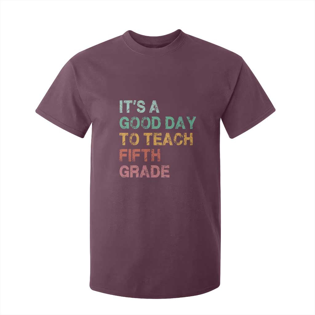 It is A Good Day To Teach 5th Grade T Shirt For Kid Vintage Back to School Teacher