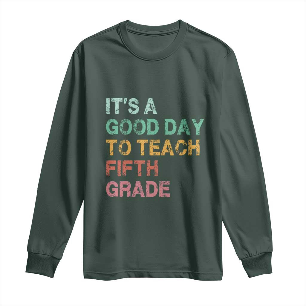It is A Good Day To Teach 5th Grade Long Sleeve Shirt Vintage Back to School Teacher