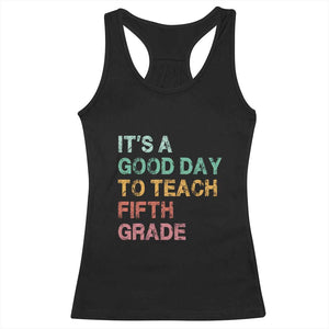 It is A Good Day To Teach 5th Grade Racerback Tank Top Vintage Back to School Teacher