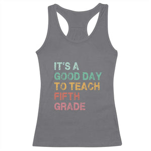 It is A Good Day To Teach 5th Grade Racerback Tank Top Vintage Back to School Teacher