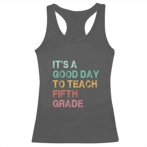 It is A Good Day To Teach 5th Grade Racerback Tank Top Vintage Back to School Teacher