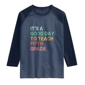 It is A Good Day To Teach 5th Grade Raglan Shirt Vintage Back to School Teacher