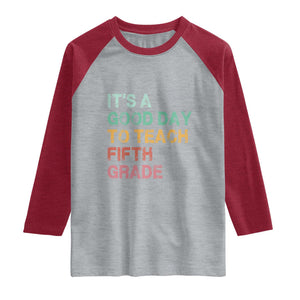 It is A Good Day To Teach 5th Grade Raglan Shirt Vintage Back to School Teacher