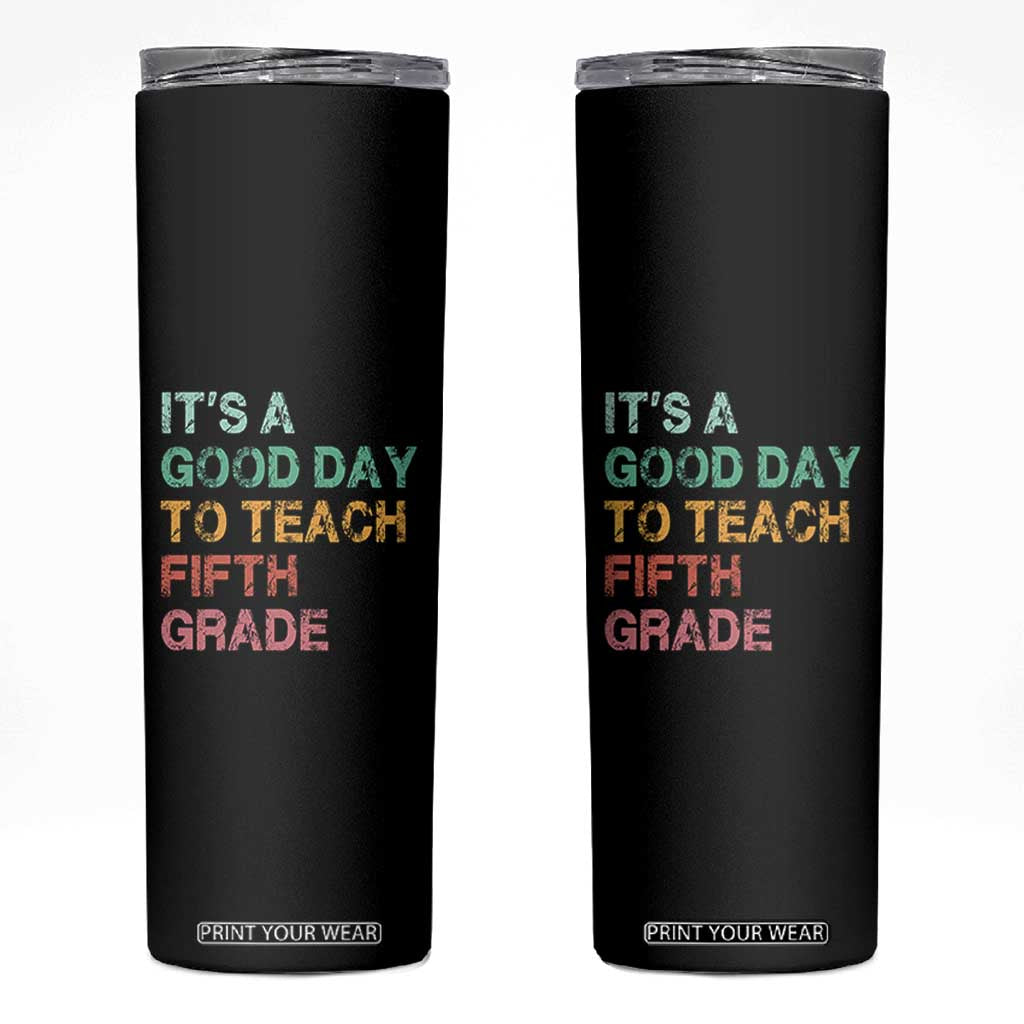 It is A Good Day To Teach 5th Grade Skinny Tumbler Vintage Back to School Teacher