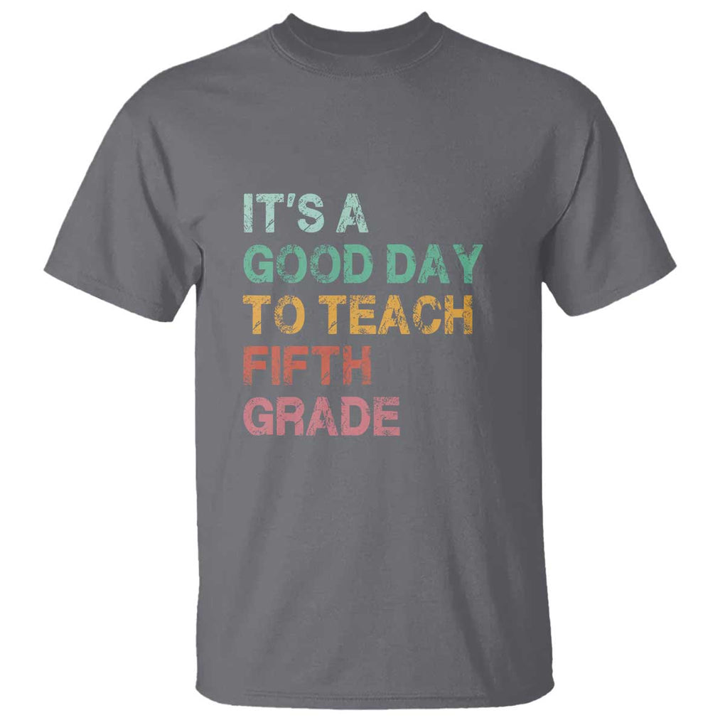 It's A Good Day To Teach 5th Grade T Shirt Vintage Back to School TS01 Charcoal Print Your Wear