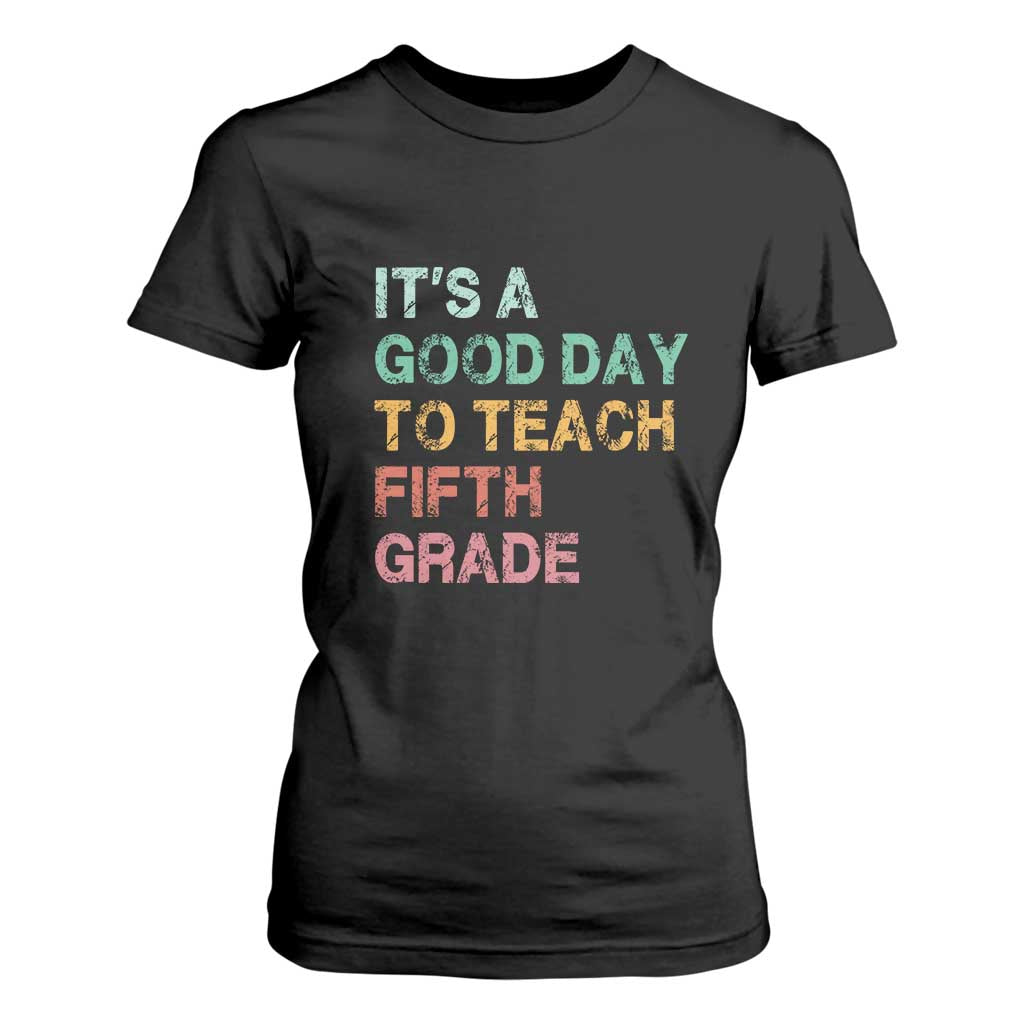 It is A Good Day To Teach 5th Grade T Shirt For Women Vintage Back to School Teacher
