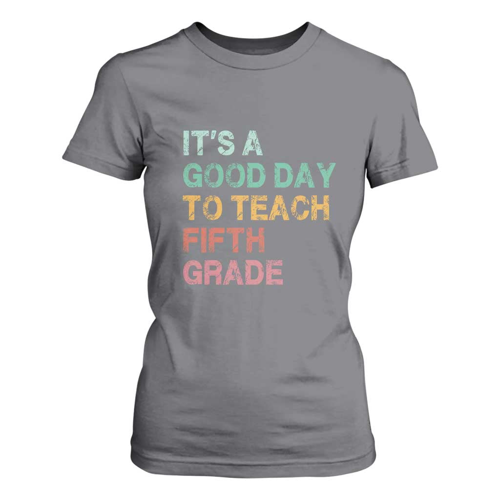 It is A Good Day To Teach 5th Grade T Shirt For Women Vintage Back to School Teacher