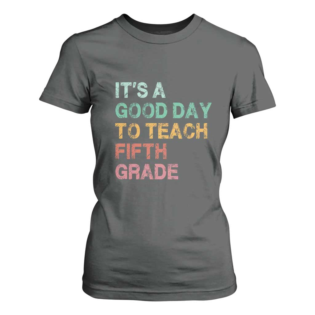 It is A Good Day To Teach 5th Grade T Shirt For Women Vintage Back to School Teacher