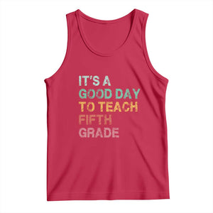 It is A Good Day To Teach 5th Grade Tank Top Vintage Back to School Teacher